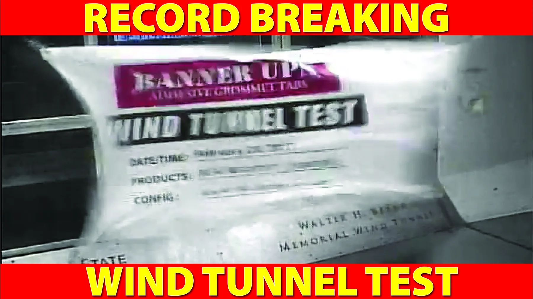 Record-breaking wind tunnel test — Banner Ups withstood 108 mph winds